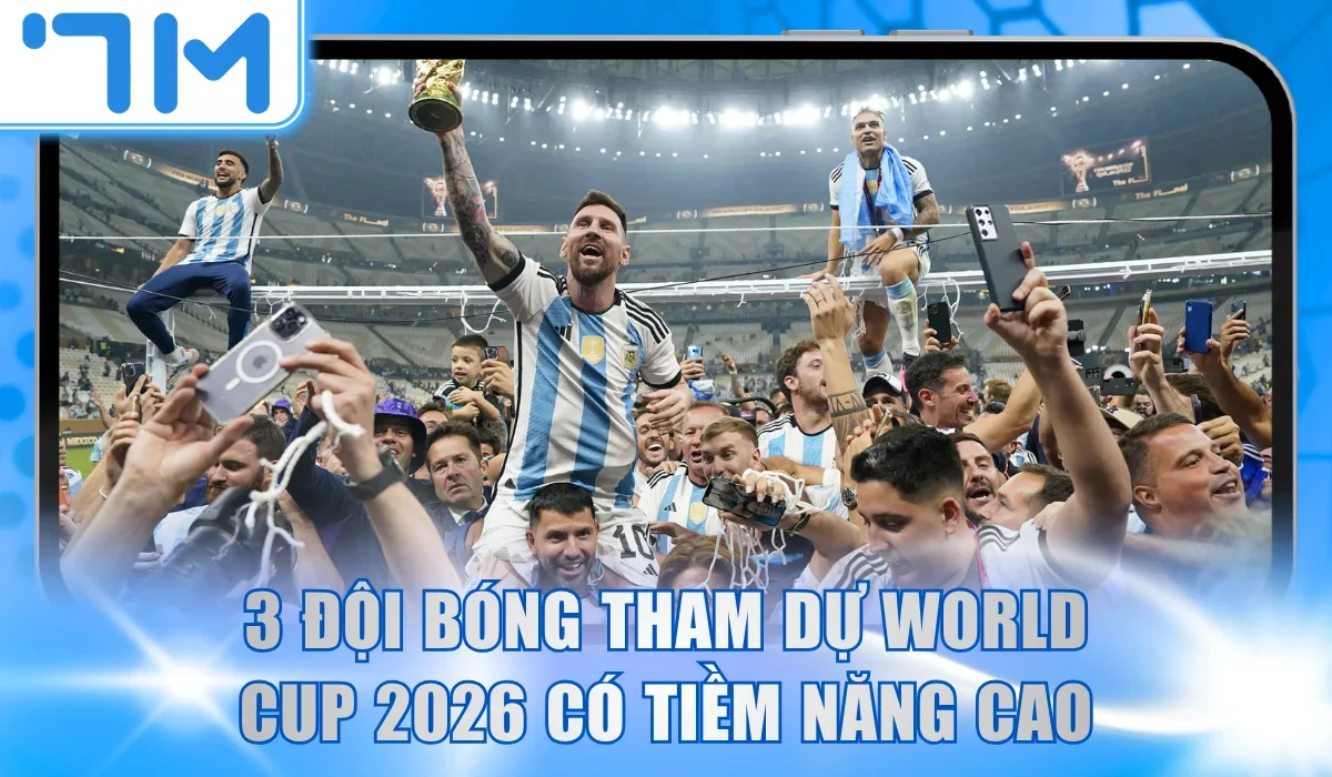 3 đội bóng tham dự World Cup 2026 có tiềm năng cao
