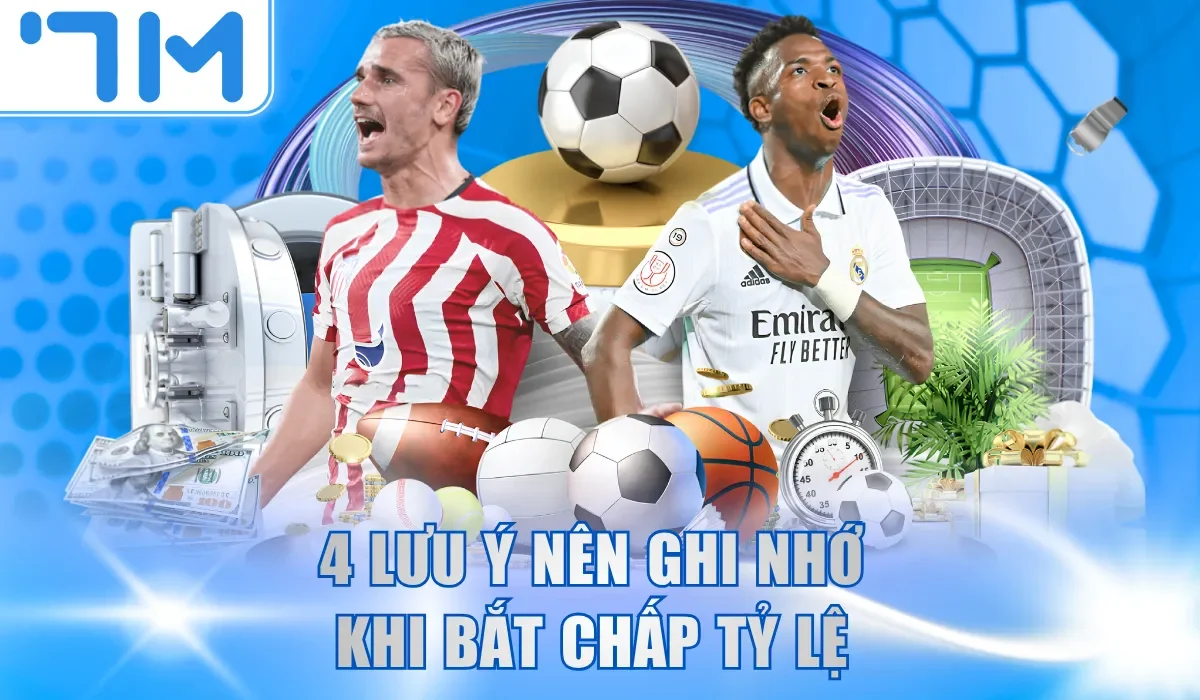 4 lưu ý nên ghi nhớ khi bắt chấp tỷ lệ 