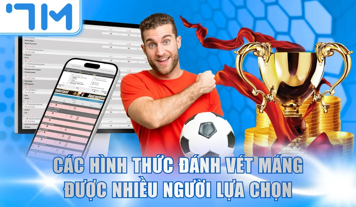 Các hình thức đánh vét máng được nhiều người chơi lựa chọn