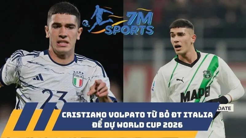 Cristiano Volpato từ bỏ ĐT Italia để dự World Cup 2026