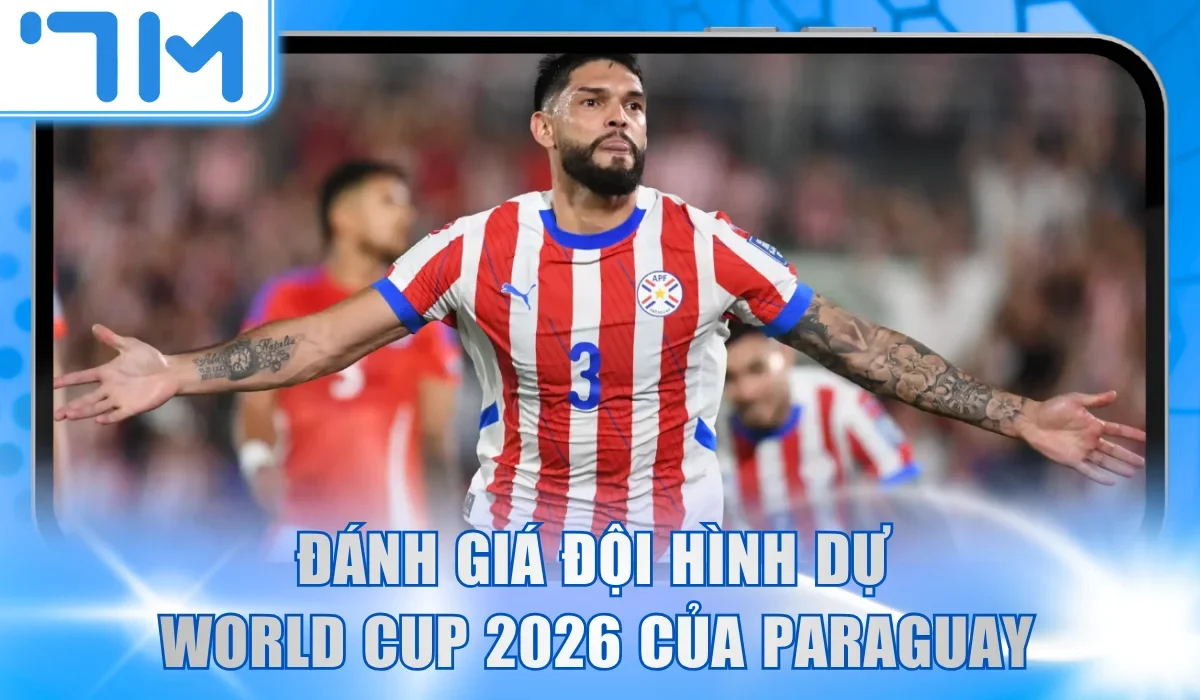 Đánh giá đội hình dự World Cup 2026 của Paraguay