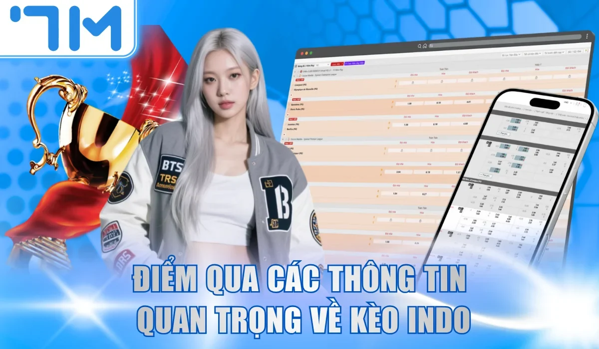 Điểm qua các thông tin quan trọng về kèo Indo