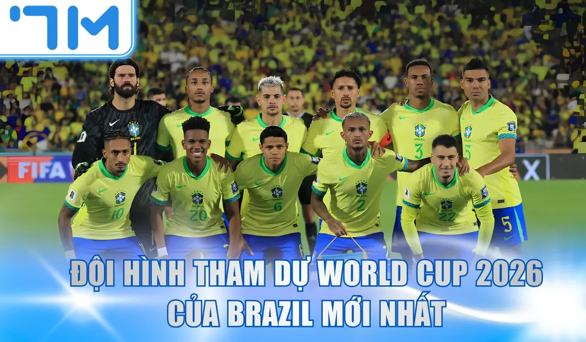 Đội hình tham dự World Cup 2026 của Brazil mới nhất