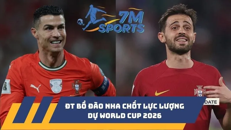 ĐT Bồ Đào Nha chốt lực lượng dự World Cup 2026