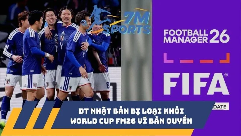 ĐT Nhật Bản bị loại khỏi World Cup FM26 vì bản quyền