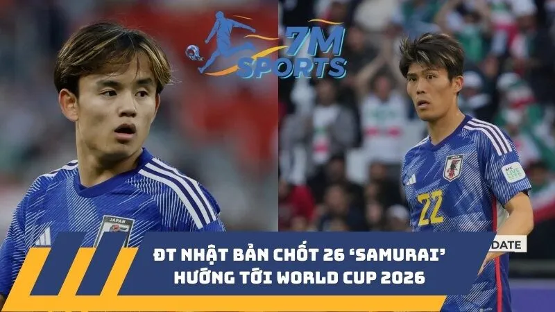 ĐT Nhật Bản chốt 26 ‘samurai’ hướng tới World Cup 2026