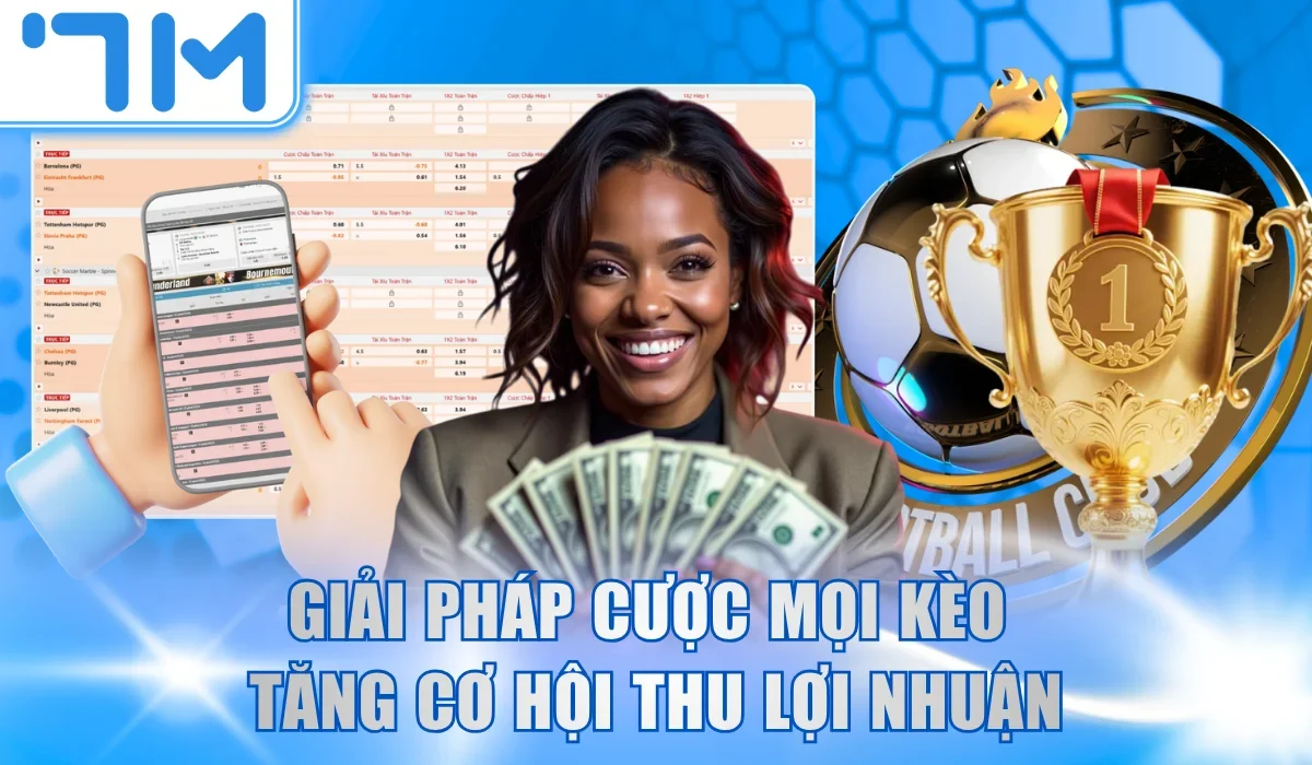 Giải pháp cược mọi kèo tăng cơ hội thu lợi nhuận