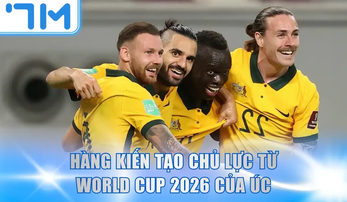 Hàng kiến tạo chủ lực từ World Cup 2026 của Úc