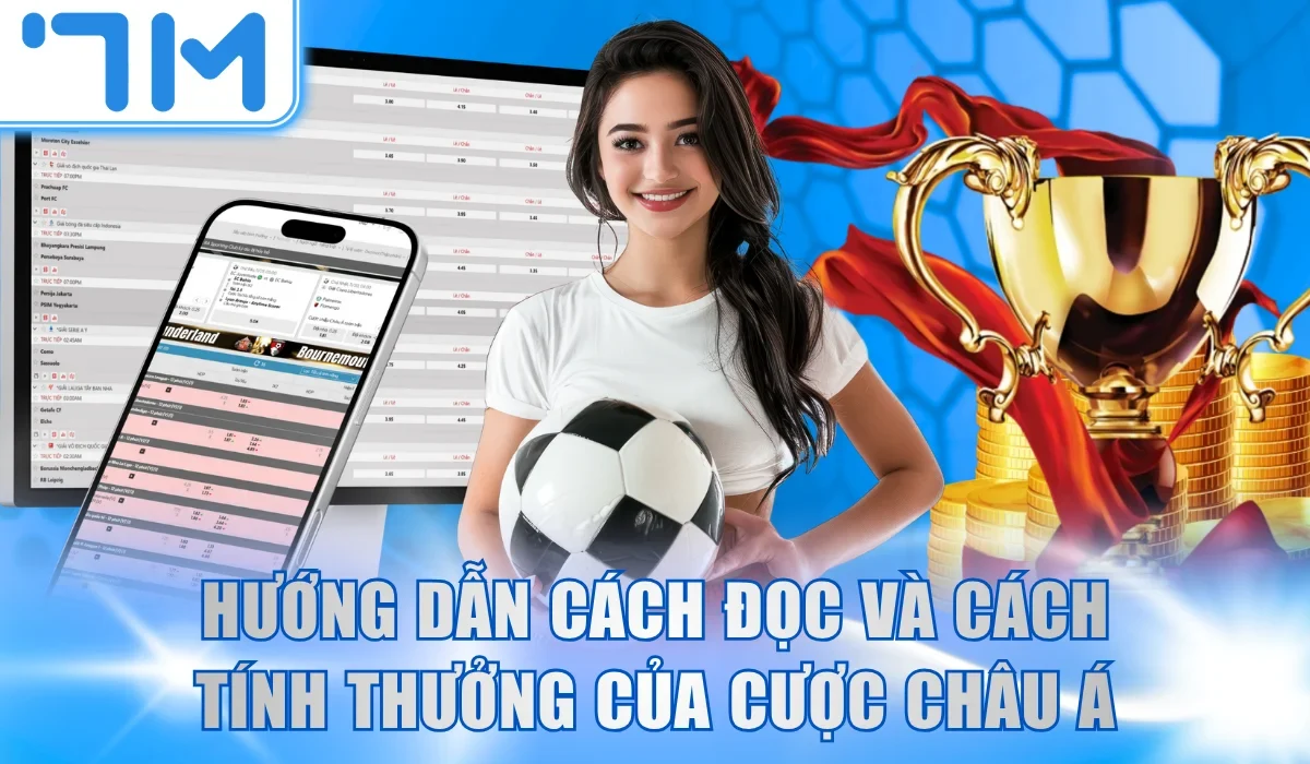 Hướng dẫn cách đọc và cách tính thưởng của cược châu Á