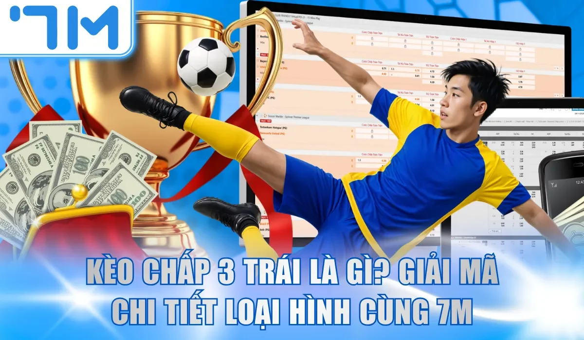 kèo chấp 3 trái là gì