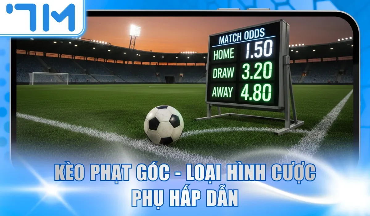 Kèo phạt góc - Loại hình cược phụ hấp dẫn