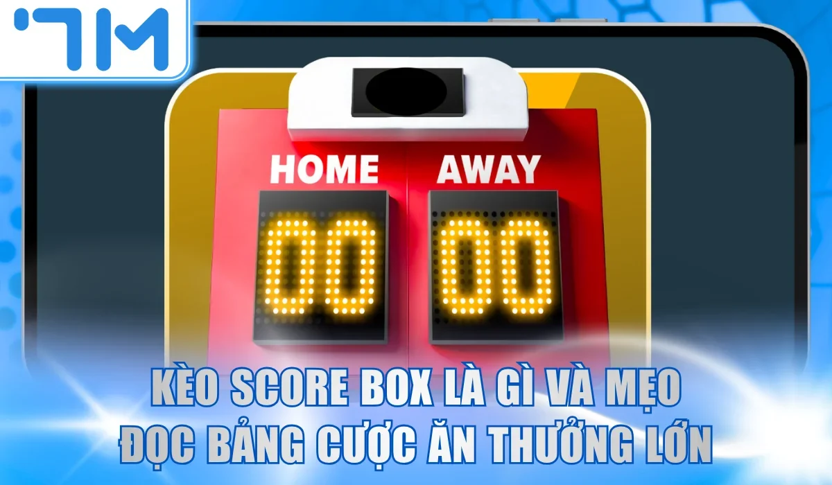 kèo score box là gì