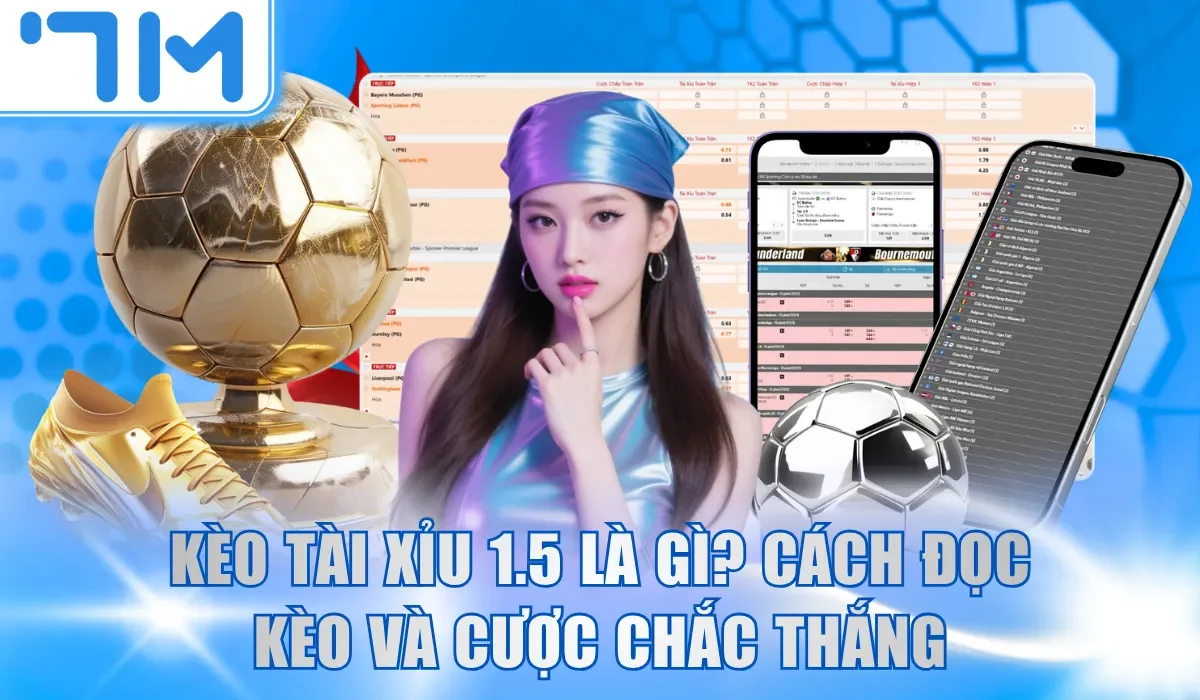 kèo tài xỉu 1.5 là gì