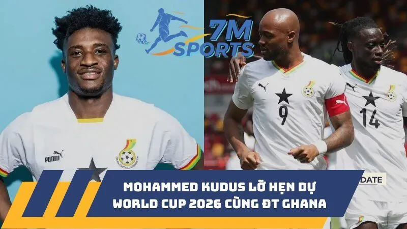 Mohammed Kudus lỡ hẹn dự World Cup 2026