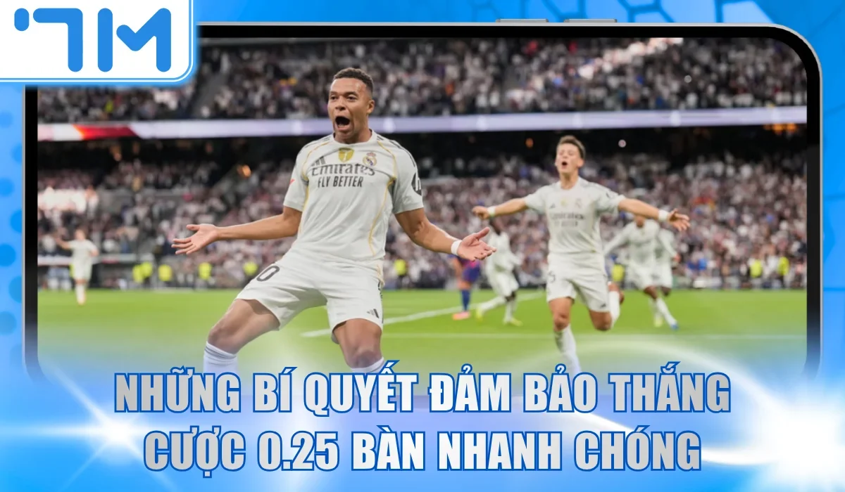 Những bí quyết đảm bảo thắng cược 0.25 bàn nhanh chóng