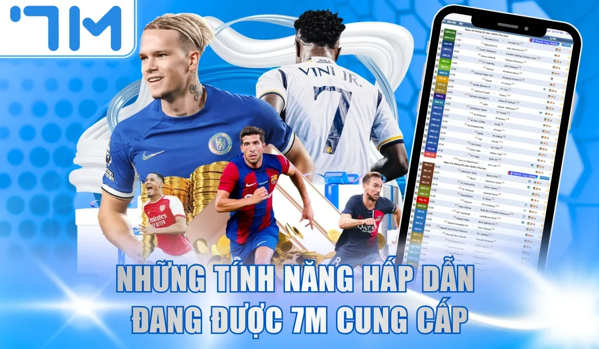 Những tính năng hấp dẫn đang được 7M cung cấp
