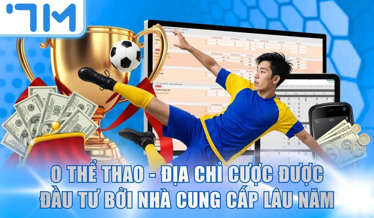 O Thể Thao - Địa chỉ cược được đầu tư bởi nhà cung cấp lâu năm