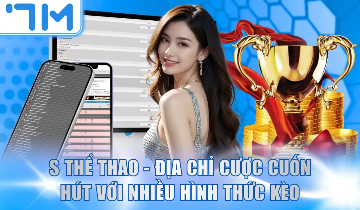 S Thể Thao - Địa chỉ cược cuốn hút với nhiều hình thức kèo