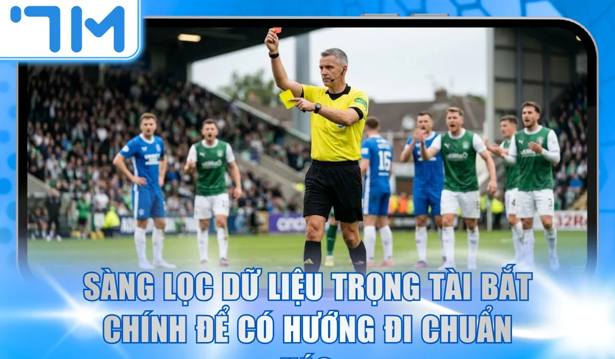 Sàng lọc dữ liệu trọng tài bắt chính để có hướng đi chuẩn xác