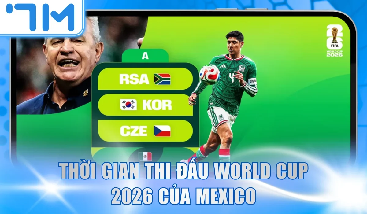Thời gian thi đấu World Cup 2026 của Mexico