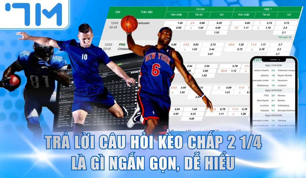 Trả lời câu hỏi kèo chấp 2 ¼ là gì ngắn gọn, dễ hiểu