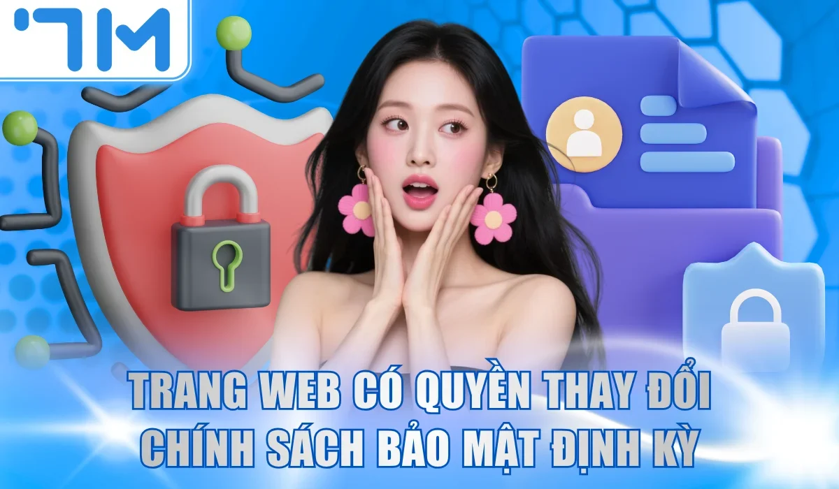 Trang web có quyền thay đổi chính sách bảo mật định kỳ