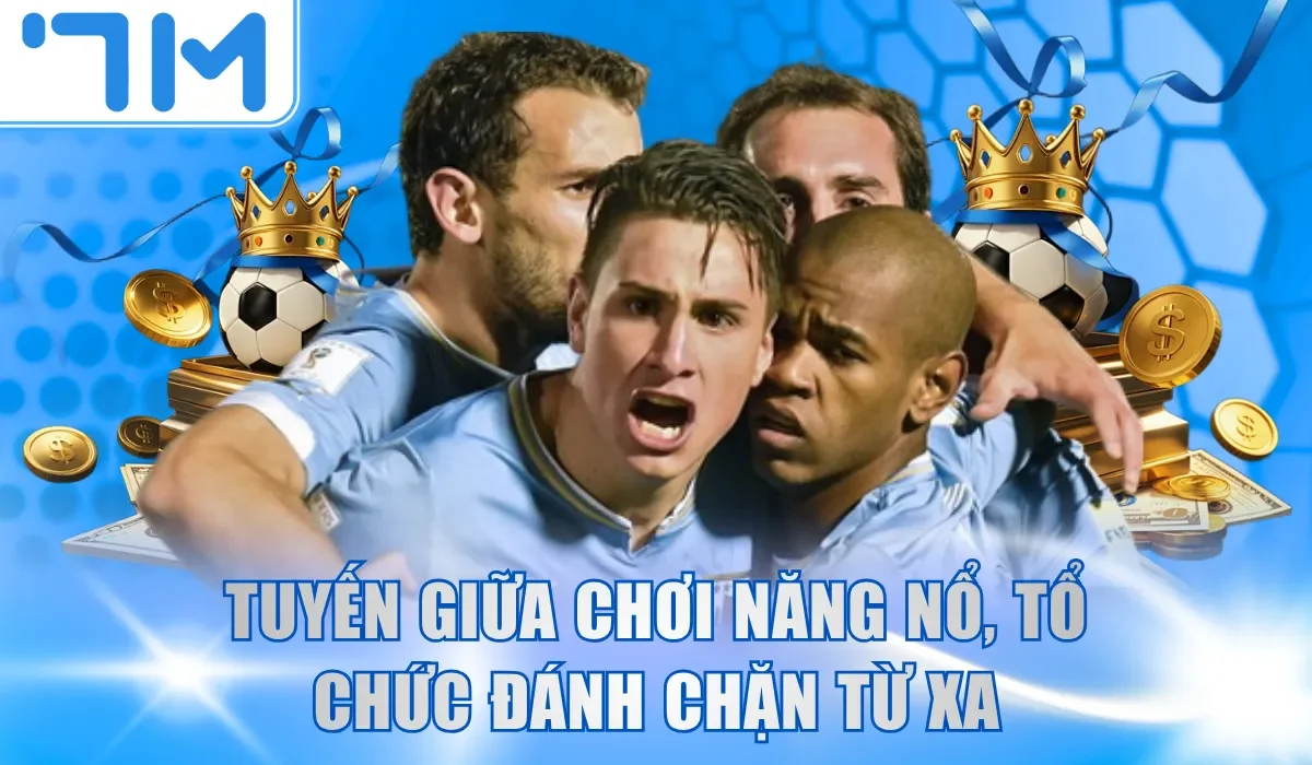Tuyến giữa chơi năng nổ, tổ chức đánh chặn từ xa