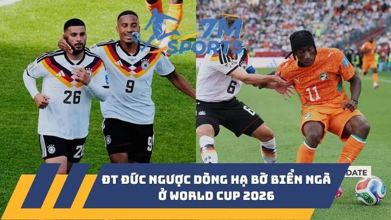 ĐT Đức ngược dòng hạ Bờ Biển Ngà ở World Cup 2026