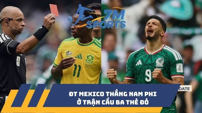 ĐT Mexico thắng Nam Phi ở trận cầu ba thẻ đỏ