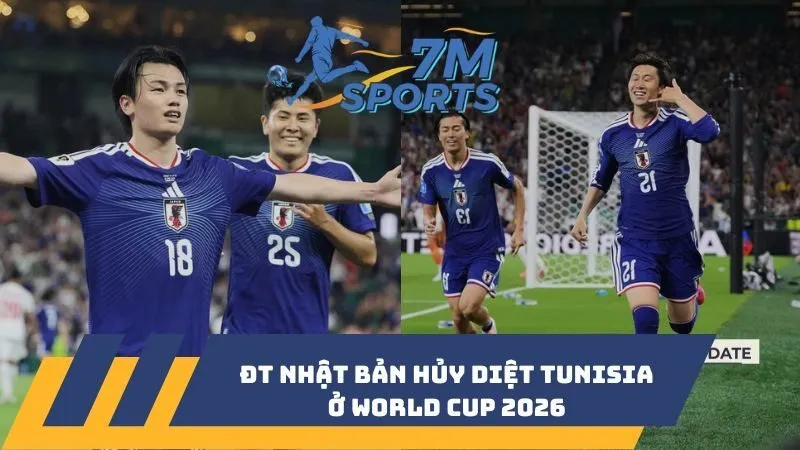 ĐT Nhật Bản hủy diệt Tunisia ở World Cup 2026