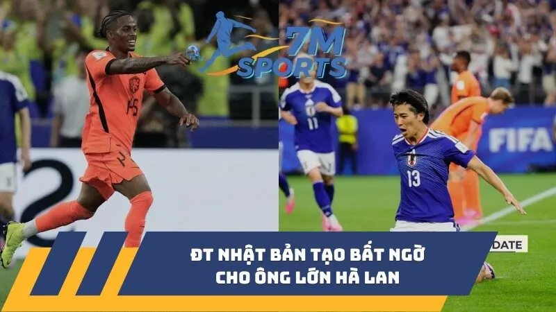 ĐT Nhật Bản tạo bất ngờ cho ông lớn Hà Lan