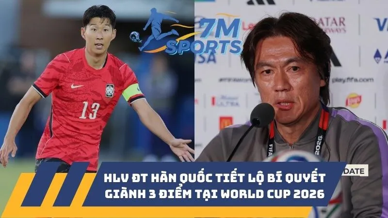 HLV ĐT Hàn Quốc tiết lộ bí quyết giành 3 điểm tại World Cup 2026
